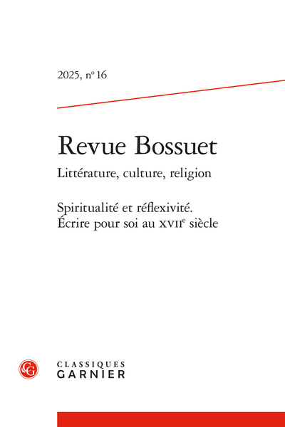 Revue Bossuet, 2025, n° 16 : spiritualité et réflexivité. Écrire pour soi au XVIIe siècle